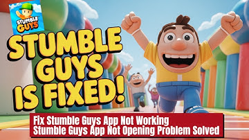 Fix Stumble Guys App Not Working I Stumble Guys App Not Opening Problem Solved