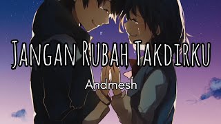 Andmesh - Jangan Rubah Takdirku (Lyrics/Lirik lagu) Speed Up Viral Tiktok