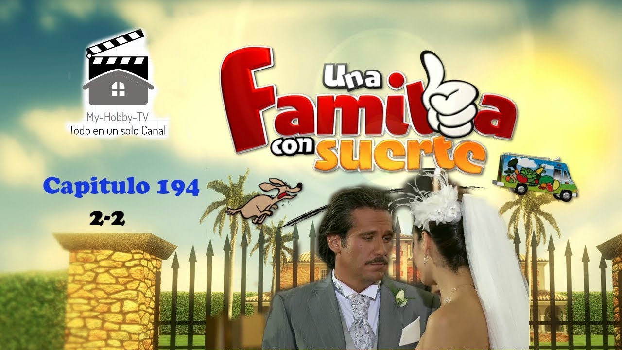 Una Familia con Suerte Cap194 parte 22 YouTube