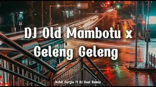 DJ Old Mambotu x Geleng Geleng Selow Bass [ Nabil Sergio Ft DJ Soul Remix ] 🎶