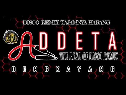 DISCO REMIX TAJAMNYA KARANG @newaddeta6616 