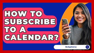 How To Subscribe To A Calendar? - Be App Savvy