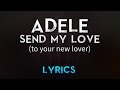 Adele - Send My Love (To Your New Lover) | Lyrics