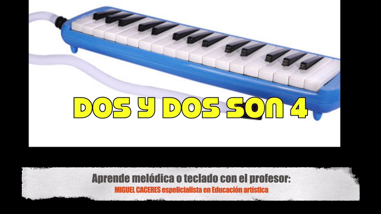 MELODICA O TECLADO notas de canción infantil DOS y DOS SON CUATRO 2 y