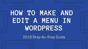 How To Make A Menu In WordPress - 2018 Step-By-Step Guide