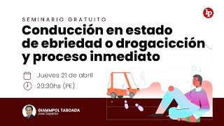 Clase Gratuita: «Conducción en estado de ebriedad o drogadicción y proceso inmediato»