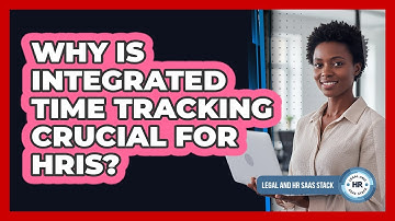 Why Is Integrated Time Tracking Crucial For HRIS?