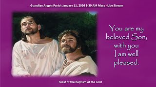 Guardian Angels Parish: January 11, 2026 - The Baptism of the Lord - 9:30 AM Mass Livestream