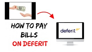 How To Pay Bills With Deferit - Full Guide