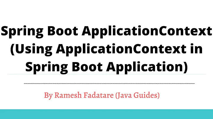 Spring Boot ApplicationContext - using ApplicationContext in Spring Boot Application