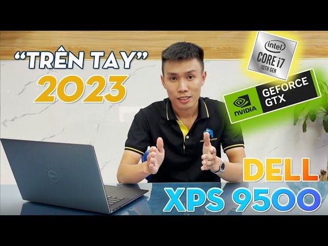 "Trên tay" Siêu phẩm Dell XPS 15 9500 Còn đáng sở hữu năm 2023 không?