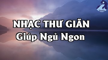 Tiếng Piano nhẹ nhàng và tiếng nước chảy róc rách dễ chịu - Âm Nhạc Ngủ Ngon, Ngủ Sâu