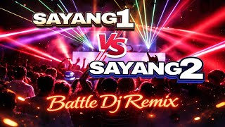 Dj Remix  Bass Sayang 1 Vs Dj Remix  Bass Sayang 2  Battle Lagu Remix 