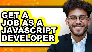 How to Get a Job as a Javascript Developer (updated)