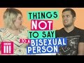 Things Not To Say To A Bisexual Person