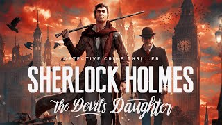 SHERLOCK HOLMES THE DEVIL'S DAUGHTER / ПОЛНОЕ ПРОХОЖДЕНИЕ НА РУССКОМ ЯЗЫКЕ И ОБЗОР / СТРИМ#1