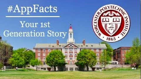 AppFacts: How Can I Best Tell My Story as a First Generation Student? + WPI
