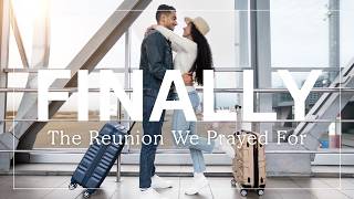 We're Finally Together Again | Long Distance Reunion Prayer