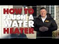 How To Flush A Water Heater: Basic Flush