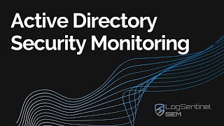 Using LogSentinel SIEM for Active Directory Security Monitoring