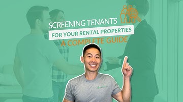 Screening Tenants For Your Rental Properties: A Complete Guide