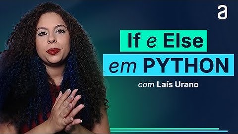 NA PRÁTICA: como IF, ELIF e ELSE funcionam em PYTHON?