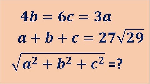 IF 𝟒𝒃=𝟔𝒄=𝟑𝒂  and 𝒂+𝒃+𝒄=𝟐𝟕√𝟐𝟗 then find out √(𝒂^𝟐+𝒃^𝟐+𝒄^𝟐 ) =? #maths, #squareroot ,#algebra