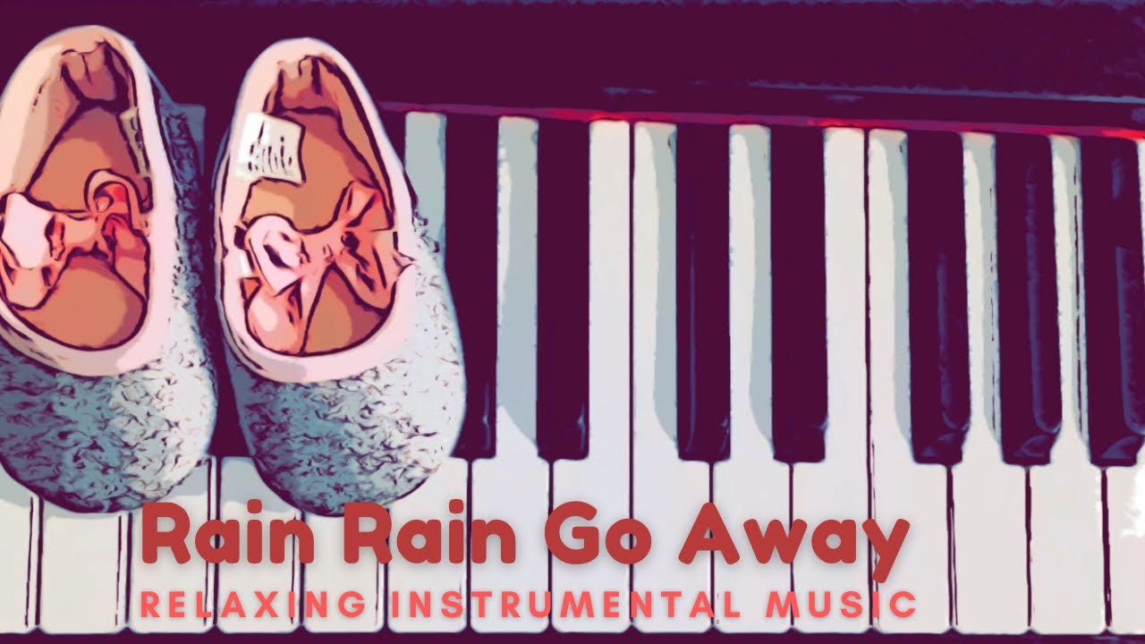 Rain Rain Go Away (Relaxing Nursery Rhyme & Kids Song, piano