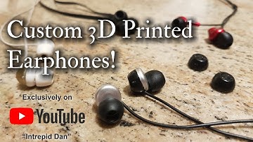 Custom 3D Printed Earphones - I Made a Thing!