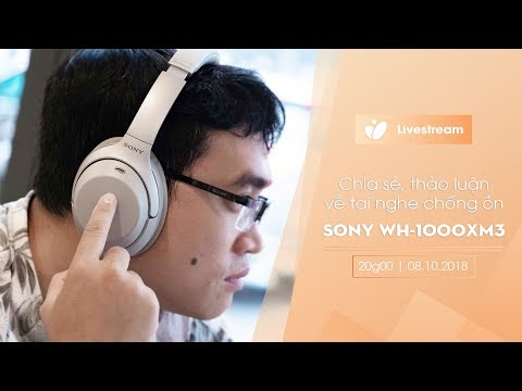 Đánh giá tai nghe chống ồn Sony WH-1000XM3