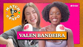 VALEN BANDEIRA - MATCH O PAPO #26