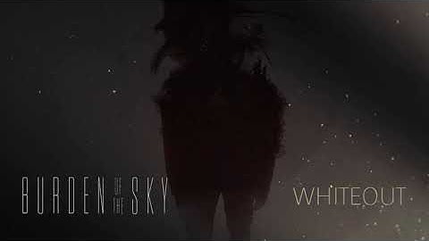 Burden of the Sky - Whiteout (Visualizer Video)