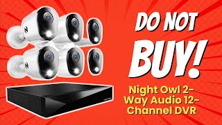 Night Owl 2-Way Audio 12-Channel DVR | 8 Reasons Not to Buy 😱🚫