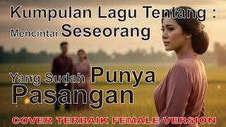 Download lagu KOMPILASI LAGU | KETIKA WANITA MENCINTAI SESEORANG PRIA YANG SUDAH PUNYA PASANGAN [Female Version]
