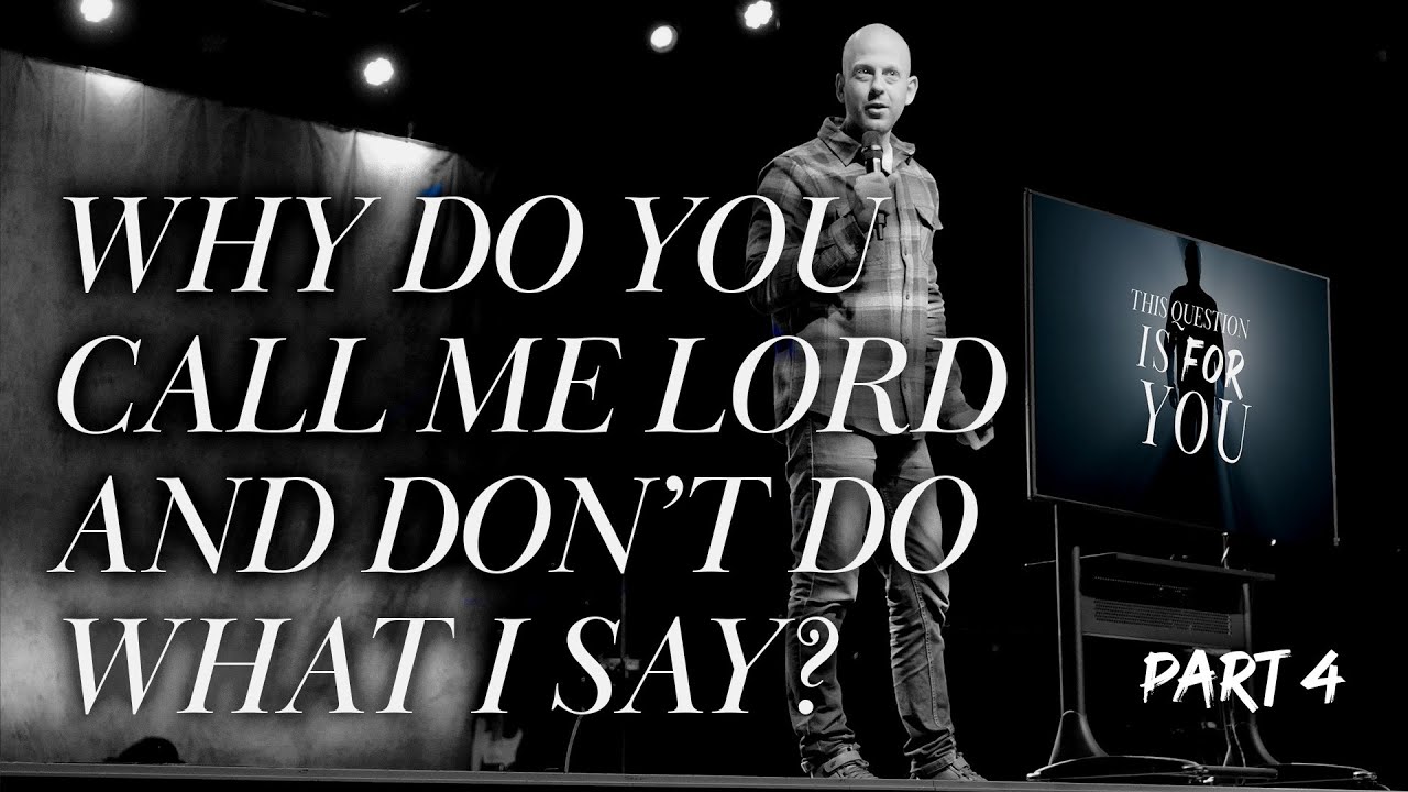 Why Do You Call Me Lord And Don t Do What I Say Questions Walking 