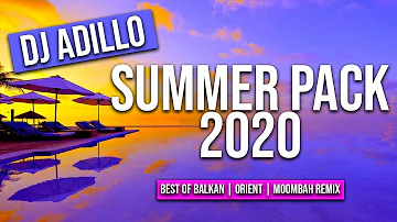 DJ ADILLO - SUMMER PACK 2020 | BEST OF ALBANIAN | BALKAN | ORIENTAL | MOOMBAHTON REMIX 2020 |