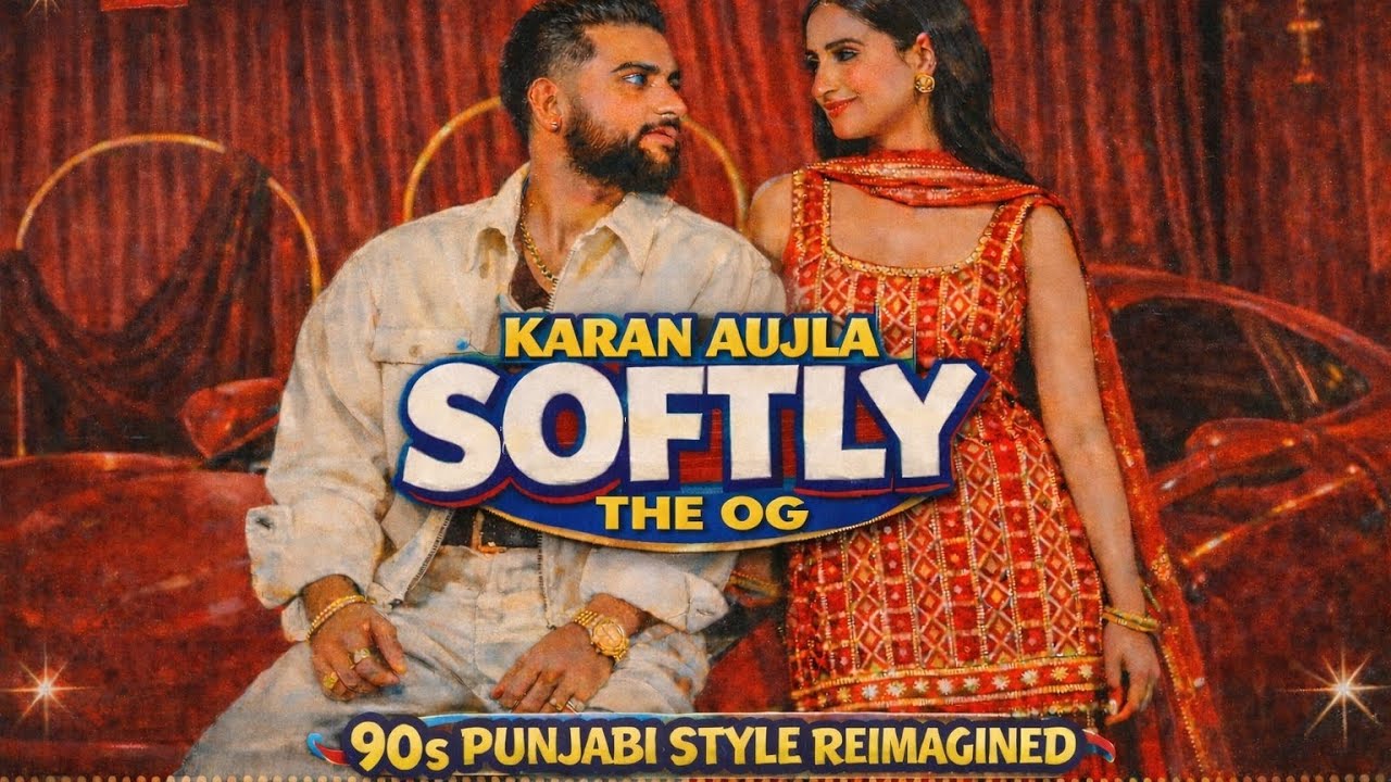Karan Aujla – Softly | 90s Punjabi Style Reimagined | THE OG