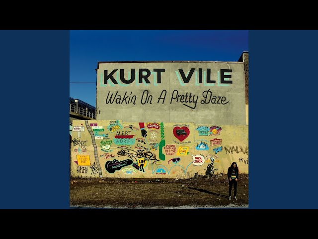 Kurt Vile - Wakin on a Pretty Day