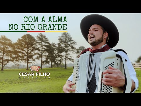 Com a alma no Rio Grande - Cesar Filho Gaiteiro (CLIPE OFICIAL)