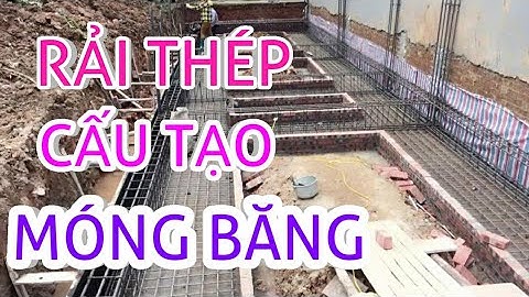 CÁCH RẢI THÉP MÓNG BĂNG VÀ CẤU TẠO MÓNG BĂNG( Xây nhà trọn gói)