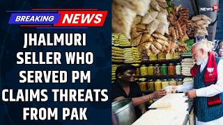 #BREAKING | Jhalmuri vendor who served PM Modi in WB alleges he received threatening calls from Pak
