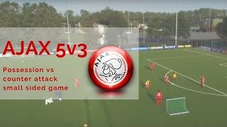AJAX 5v3 Possession vs counter attack small sided game