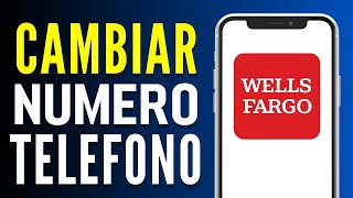 Cómo Cambiar el Número de Teléfono en Wells Fargo (Rápido y Fácil)