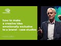 How to make a creative idea emotionally exclusive to a brand  - Alastair Herbert