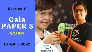Gala 2022 Science Paper 5 Solution | Section C | Science | Gala 2022 | Digital Maths