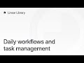 Daily workflows and task management in Linear