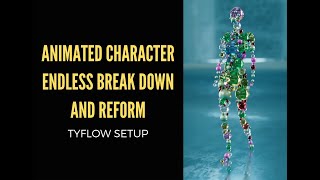 Animated character endless break down and reform - Tyflow setup