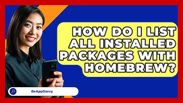 How Do I List All Installed Packages With Homebrew? - Be App Savvy