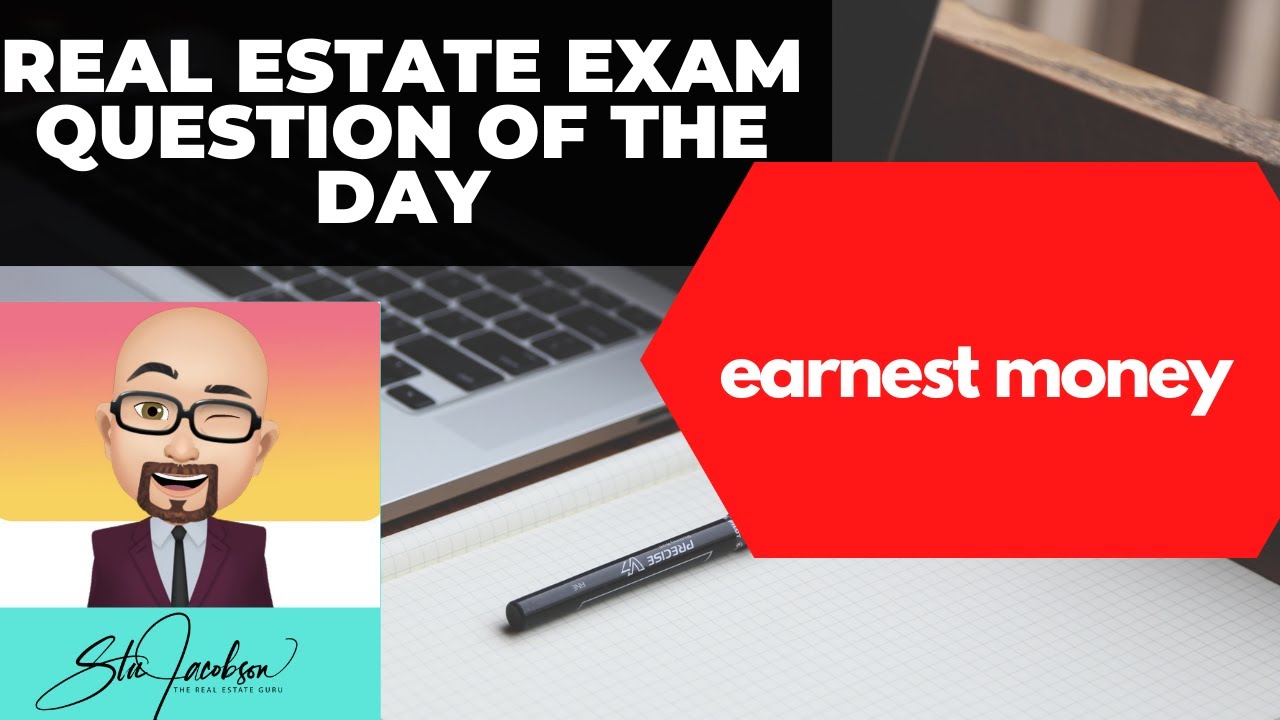 Earnest money, what is it? Daily real estate practice exam question