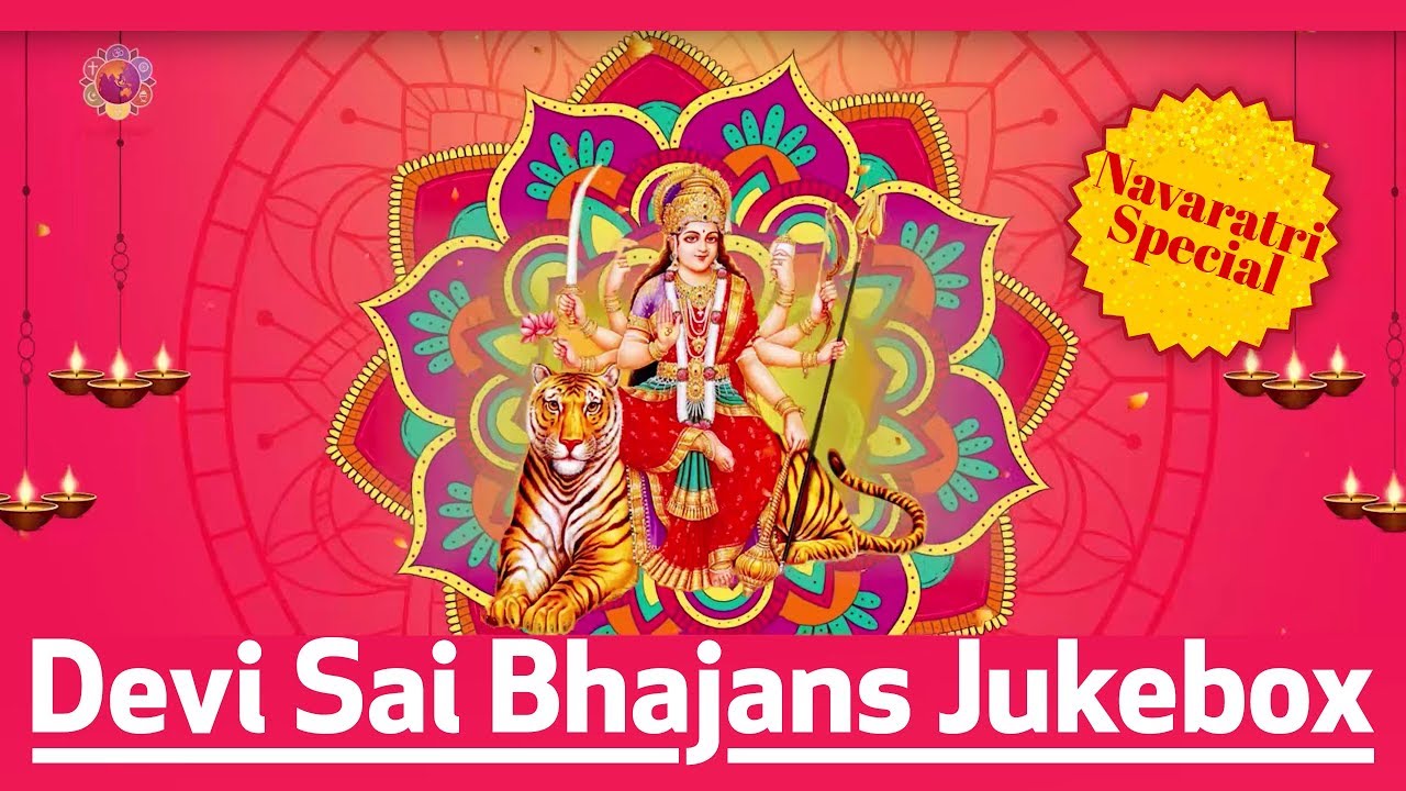 Devi Sai Bhajans  Navaratri Special  Juke Box